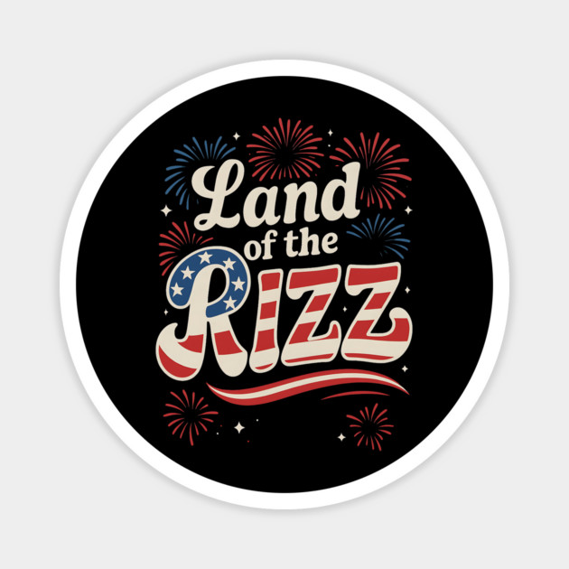 Land of the Rizz Funny 4th of July American Flag Magnet by ArtistTee ⭐⭐⭐⭐⭐