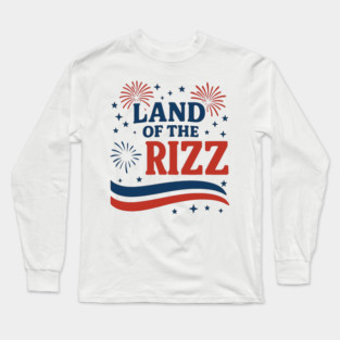 Land of the Rizz | Funny Patriotic Rizz 4th of July Design Long Sleeve T-Shirt