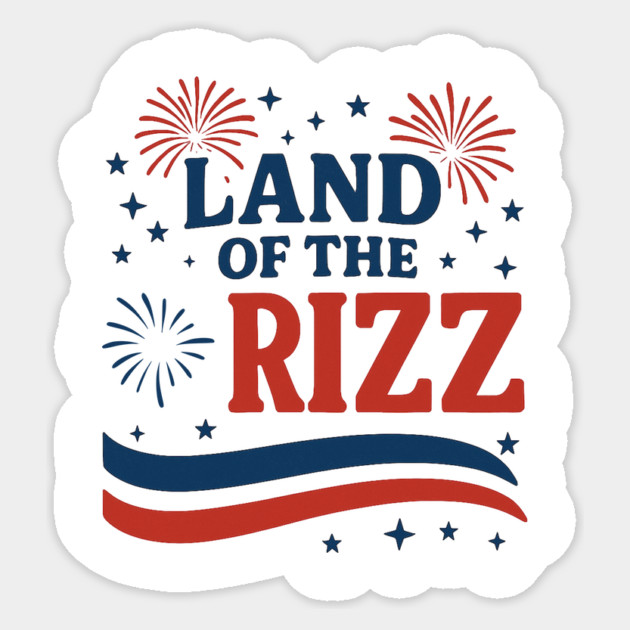 Land of the Rizz | Funny Patriotic Rizz 4th of July Design Sticker by ArtistTee ⭐⭐⭐⭐⭐