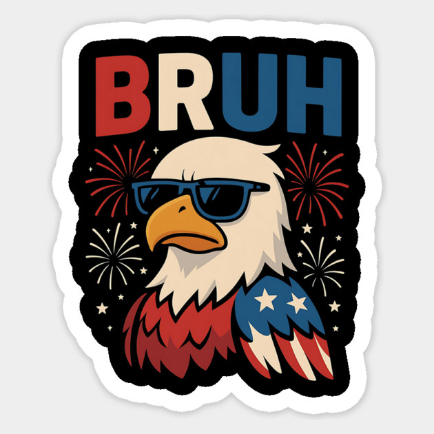 Bruh Bald Eagle Funny 4th of July Patriotic Meme Sticker by ArtistTee ⭐⭐⭐⭐⭐
