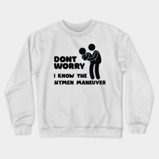 Dont Worry... Crewneck Sweatshirt