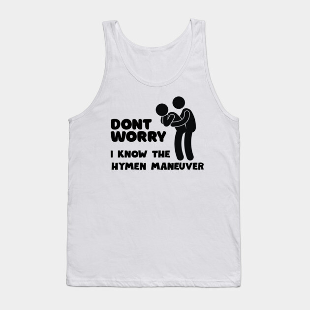 Dont Worry... Tank Top by Low Life Shirts