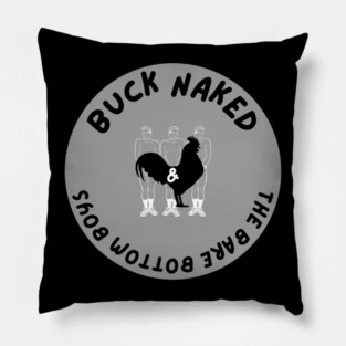 Buck Naked and The Bare Bottom Boys Pillow