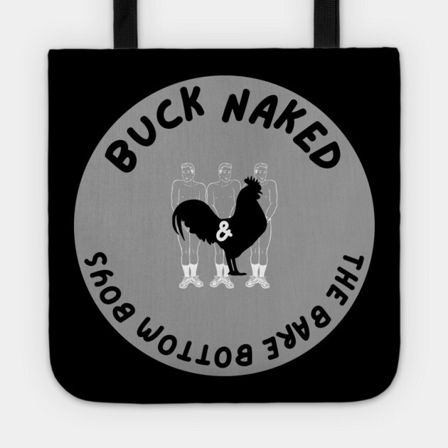 Buck Naked and The Bare Bottom Boys Tote by Low Life Shirts