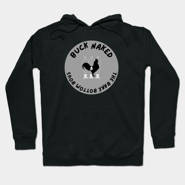 Buck Naked and The Bare Bottom Boys Hoodie by Low Life Shirts