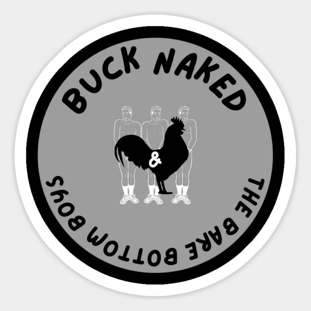 Buck Naked and The Bare Bottom Boys Magnet by Low Life Shirts