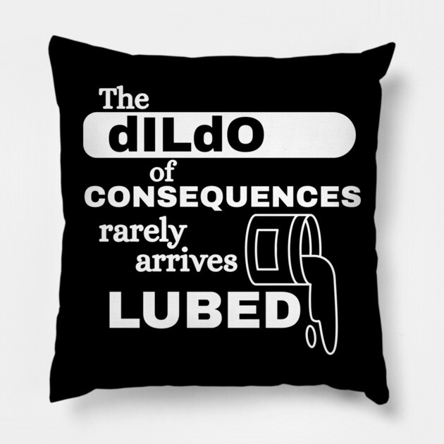 Consequences Pillow by Low Life Shirts