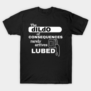 Consequences T-Shirt