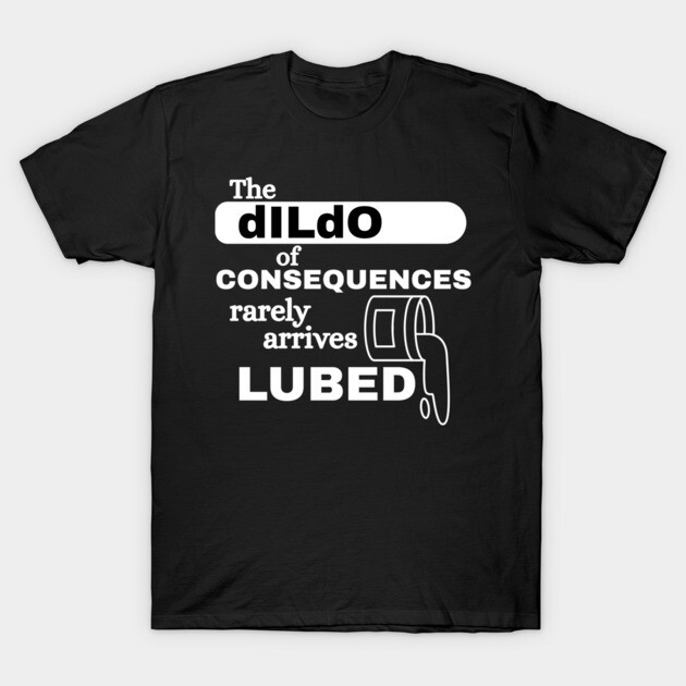 Consequences T-Shirt by Low Life Shirts