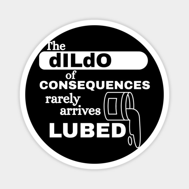 Consequences Magnet by Low Life Shirts