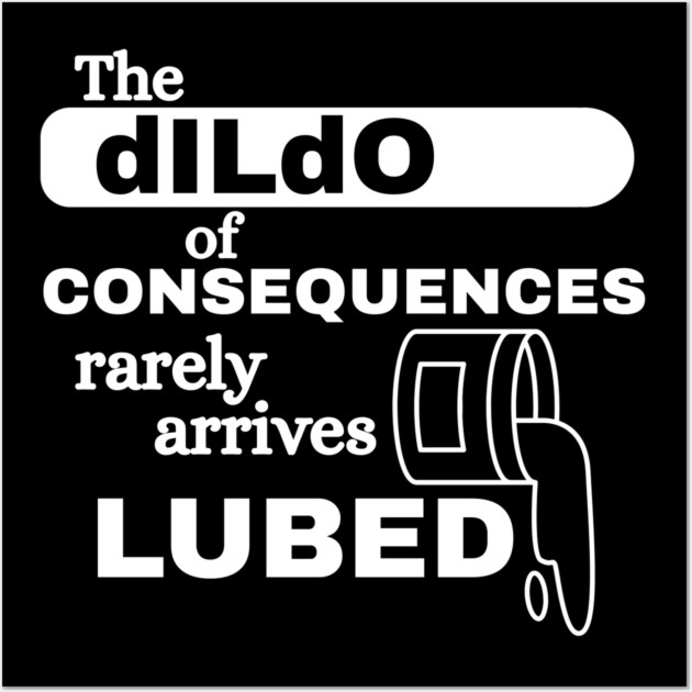 Consequences Wall Art by Low Life Shirts