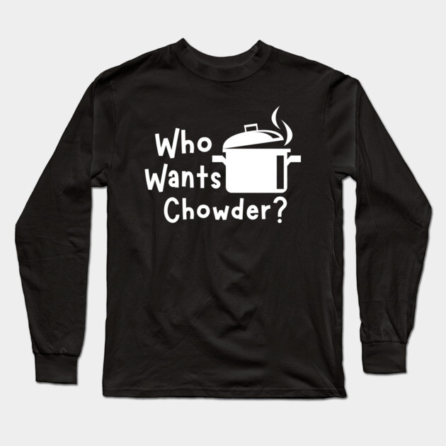 Who wants Chowder - Family Guy - Lois Long Sleeve T-Shirt by Low Life Shirts