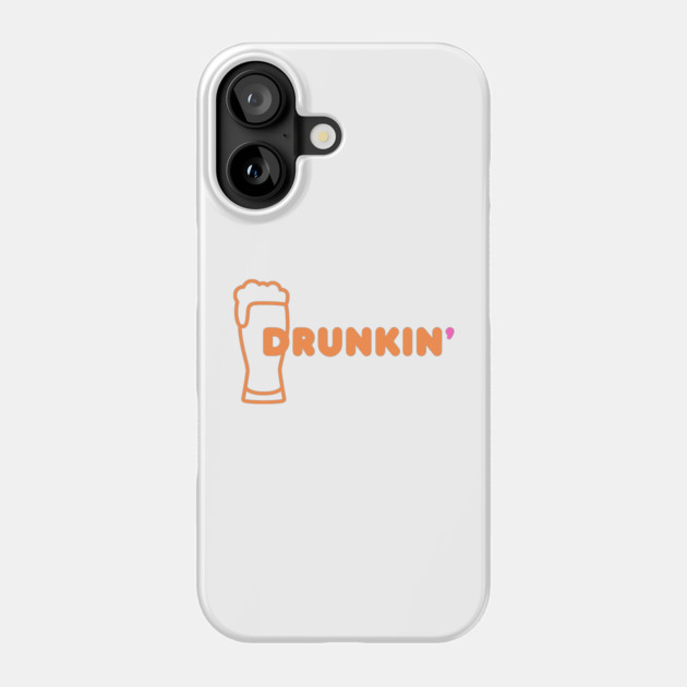 Drunkin' Phone Case by Low Life Shirts