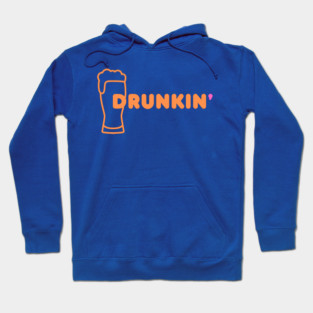 Drunkin' Hoodie