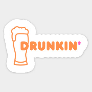 Drunkin' Sticker