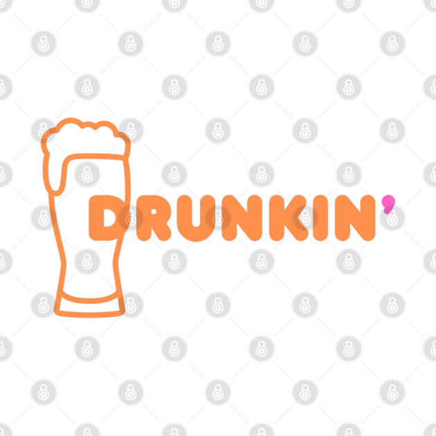 Drunkin' by Low Life Shirts