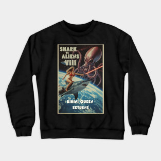 Shark vs Aliens 8: Bikini Queen Returns – Retro Sci Fi B Movies Art Crewneck Sweatshirt
