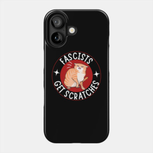 Fascists Get Scratches Anti Fascism Phone Case