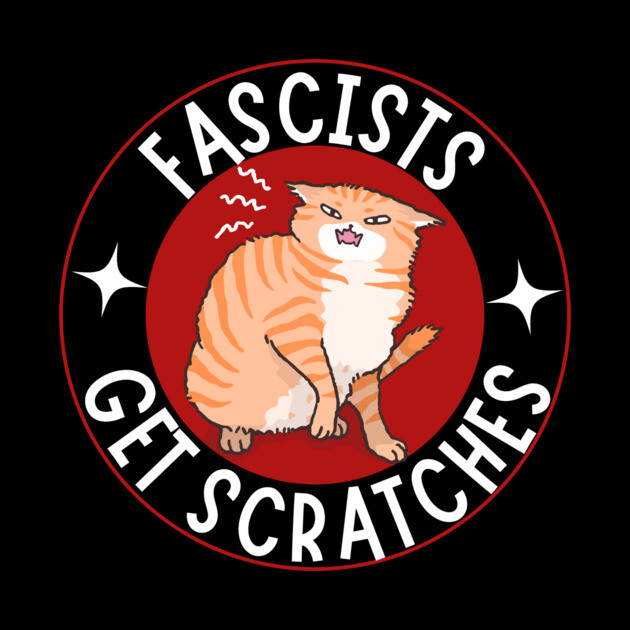 Fascists Get Scratches Anti Fascism by The WYLD Tribe