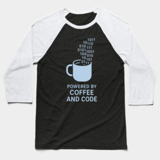 Powered by Coffee and Code T-Shirt Baseball T-Shirt