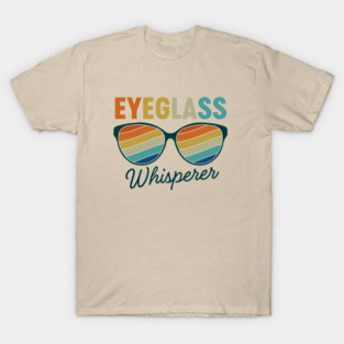 Eyeglass Whisperer - Optician T-Shirt