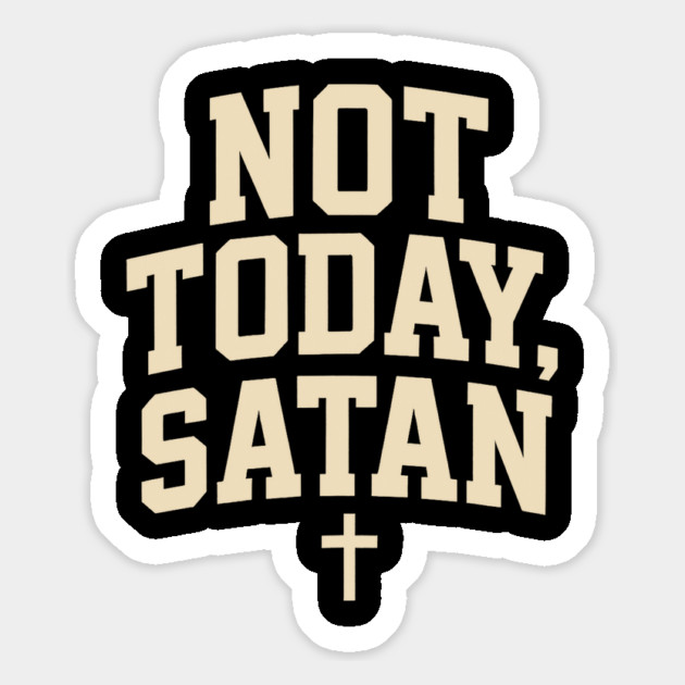 Not Today Satan Christian Gift Magnet by Joseph41