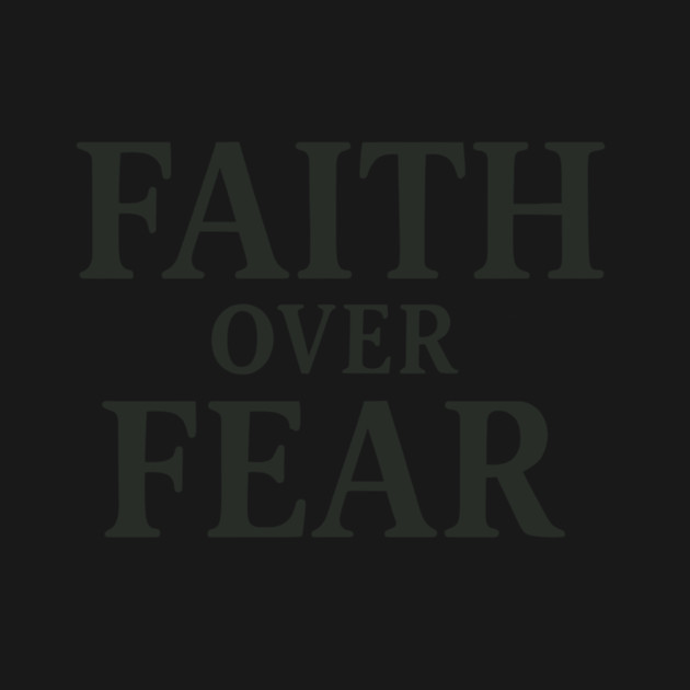 Faith Over Fear Christian Gift by Joseph41