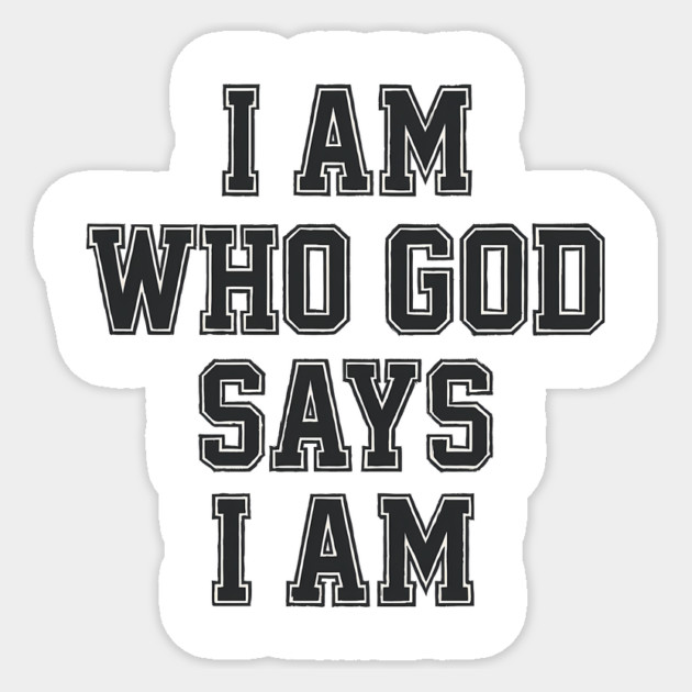 I am who God says I am Christian Gift Sticker by Joseph41