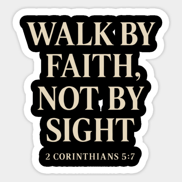 Walk By Faith Not By Sight 2 Corinthians 5:7 Christian Gift Sticker by Joseph41