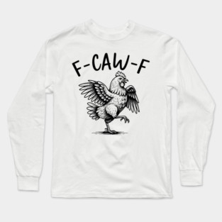 f-caw-f Long Sleeve T-Shirt