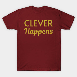Clever Happens T-Shirt