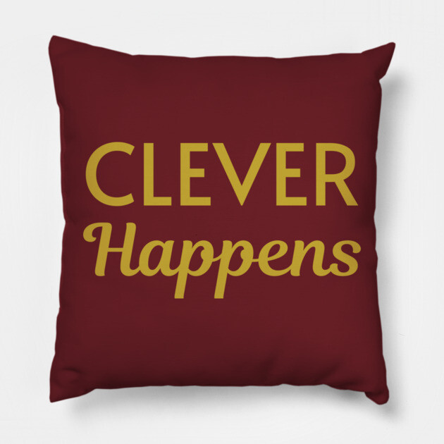 Clever Happens Pillow by DonWillisJrArt