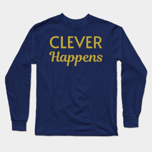 Clever Happens Long Sleeve T-Shirt