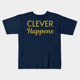 Clever Happens Kids T-Shirt