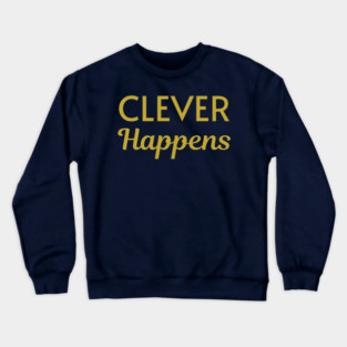 Clever Happens Crewneck Sweatshirt