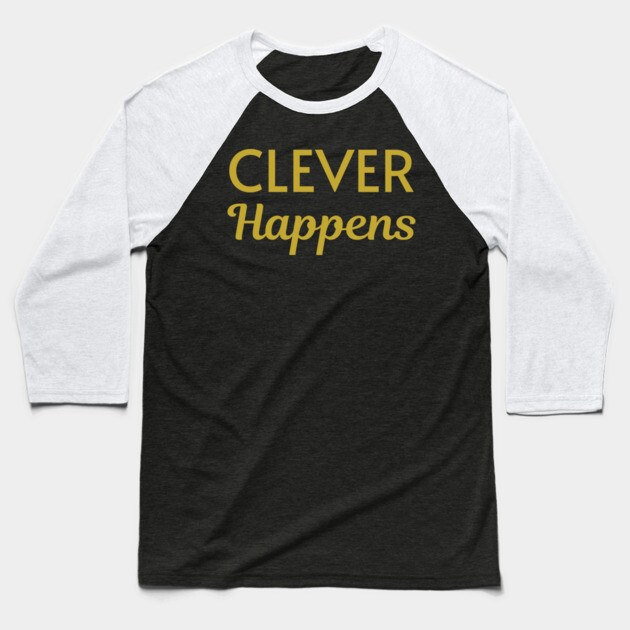 Clever Happens Baseball T-Shirt by DonWillisJrArt