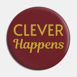 Clever Happens Pin