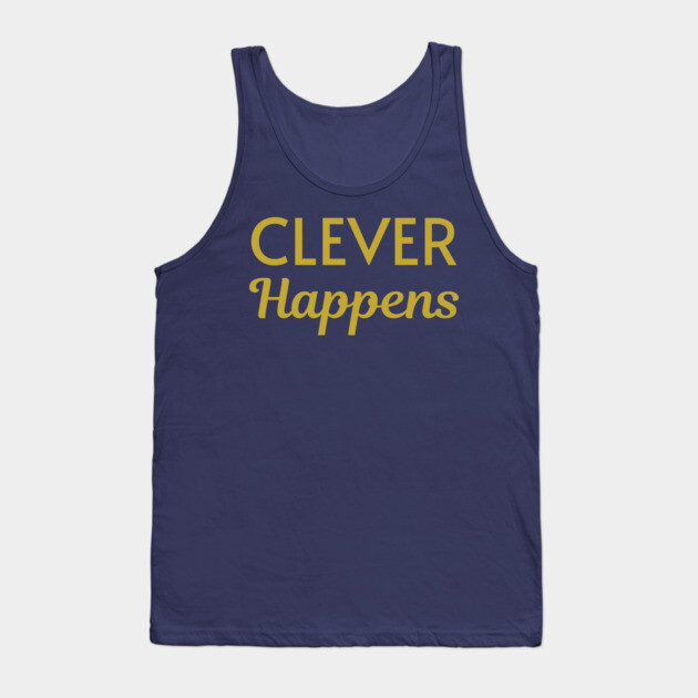 Clever Happens Tank Top by DonWillisJrArt