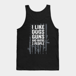 I Like Dogs Guns And Maybe 3 People Tank Top