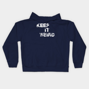Keep it weird shirt Kids Hoodie
