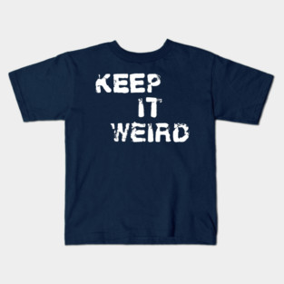 Keep it weird shirt Kids T-Shirt