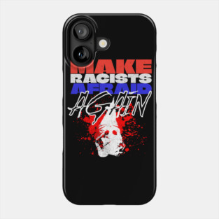 Make Racists Afraid Again Phone Case