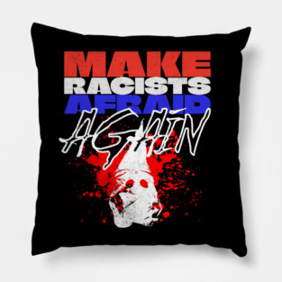 Make Racists Afraid Again Pillow