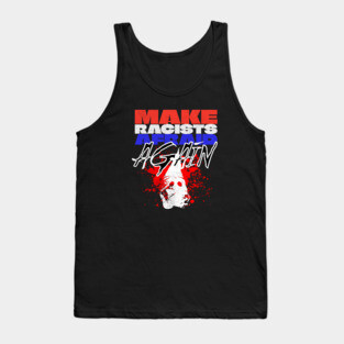 Make Racists Afraid Again Tank Top