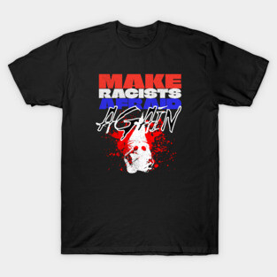 Make Racists Afraid Again T-Shirt