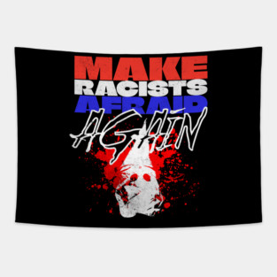Make Racists Afraid Again Tapestry