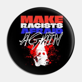 Make Racists Afraid Again Pin