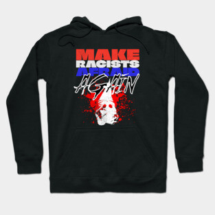 Make Racists Afraid Again Hoodie