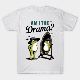 Am I The Drama T-Shirt