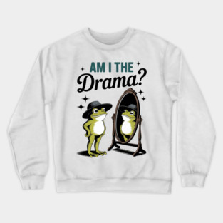 Am I The Drama Crewneck Sweatshirt